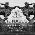 東京【Arcobaleno Magia】 h.NAOTOカスタムオーダーイベント開催！2022.8/27-8/28