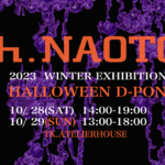 【h.NAOTO 東京 冬POP UP SHOP】　2023年10月28日-10月29日